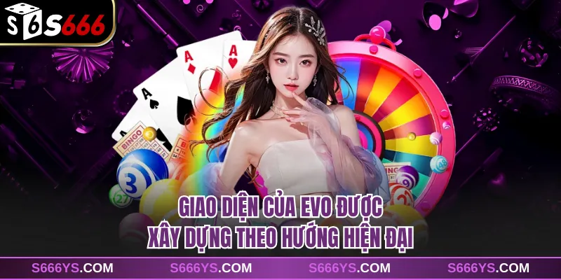 Giao diện của EVO được xây dựng theo hướng hiện đại