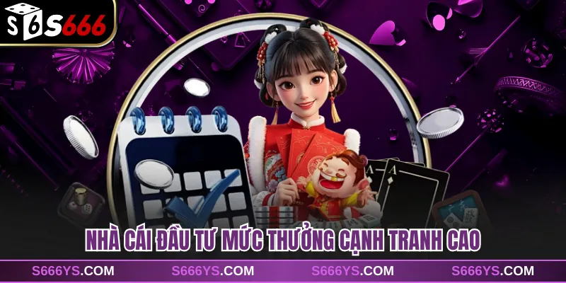 Nhà cái đầu tư mức thưởng cạnh tranh caoNhà cái đầu tư mức thưởng cạnh tranh cao